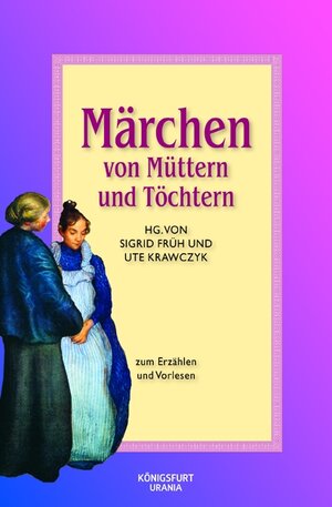 Buchcover Märchen von Müttern und Töchtern | Sigrid Früh | EAN 9783868260106 | ISBN 3-86826-010-2 | ISBN 978-3-86826-010-6