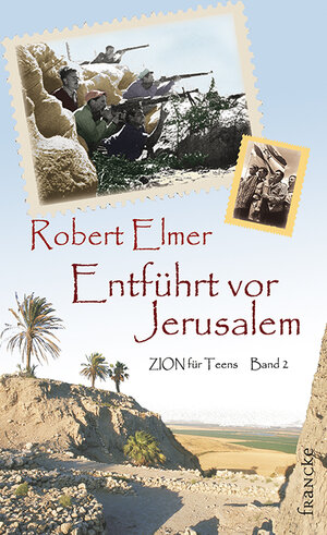 Buchcover Entführt vor Jerusalem | Robert Elmer | EAN 9783868270075 | ISBN 3-86827-007-8 | ISBN 978-3-86827-007-5