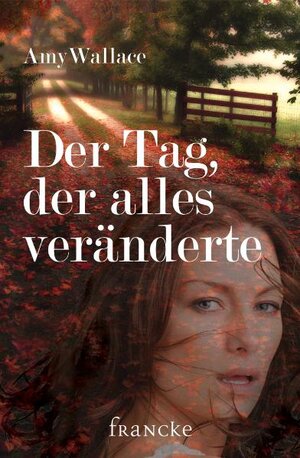 Buchcover Der Tag, der alles veränderte | Amy Wallace | EAN 9783868270914 | ISBN 3-86827-091-4 | ISBN 978-3-86827-091-4