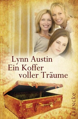 Buchcover Ein Koffer voller Träume | Lynn Austin | EAN 9783868271362 | ISBN 3-86827-136-8 | ISBN 978-3-86827-136-2