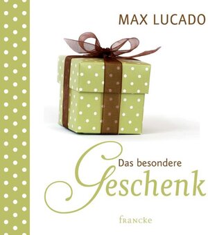Buchcover Das besondere Geschenk | Max Lucado | EAN 9783868272710 | ISBN 3-86827-271-2 | ISBN 978-3-86827-271-0
