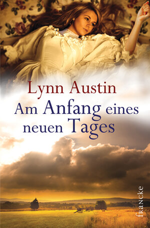Buchcover Am Anfang eines neuen Tages | Lynn Austin | EAN 9783868273632 | ISBN 3-86827-363-8 | ISBN 978-3-86827-363-2