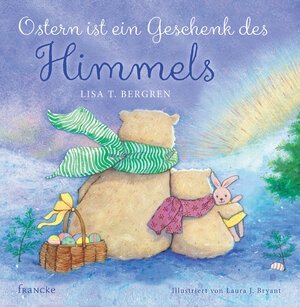 Buchcover Ostern ist ein Geschenk des Himmels | Lisa T. Bergren | EAN 9783868274479 | ISBN 3-86827-447-2 | ISBN 978-3-86827-447-9