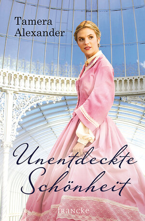 Buchcover Unentdeckte Schönheit | Tamera Alexander | EAN 9783868274516 | ISBN 3-86827-451-0 | ISBN 978-3-86827-451-6