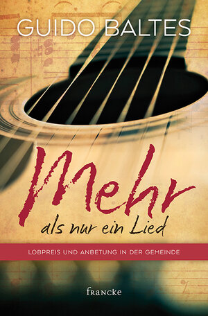 Buchcover Mehr als nur ein Lied | Guido Baltes | EAN 9783868274769 | ISBN 3-86827-476-6 | ISBN 978-3-86827-476-9