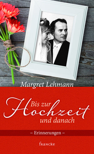 Buchcover Bis zur Hochzeit und danach | Margret Lehmann | EAN 9783868275681 | ISBN 3-86827-568-1 | ISBN 978-3-86827-568-1