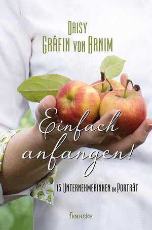Buchcover Einfach anfangen! | Daisy Gräfin von Arnim | EAN 9783868276350 | ISBN 3-86827-635-1 | ISBN 978-3-86827-635-0