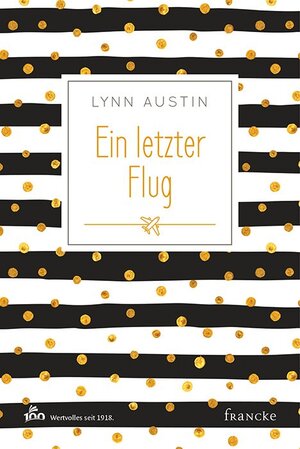 Buchcover Ein letzter Flug | Lynn Austin | EAN 9783868276978 | ISBN 3-86827-697-1 | ISBN 978-3-86827-697-8