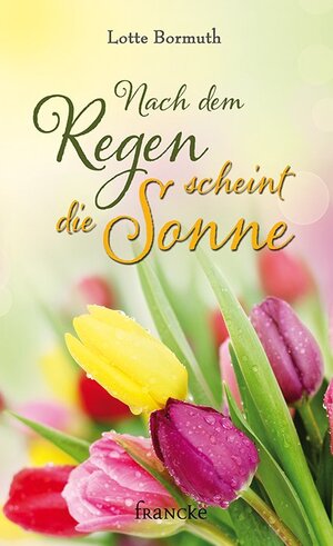 Buchcover Nach dem Regen scheint die Sonne | Lotte Bormuth | EAN 9783868277159 | ISBN 3-86827-715-3 | ISBN 978-3-86827-715-9