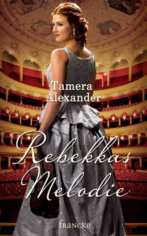 Buchcover Rebekkas Melodie | Tamera Alexander | EAN 9783868277463 | ISBN 3-86827-746-3 | ISBN 978-3-86827-746-3