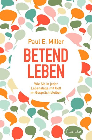 Buchcover Betend leben | Paul E. Miller | EAN 9783868277548 | ISBN 3-86827-754-4 | ISBN 978-3-86827-754-8