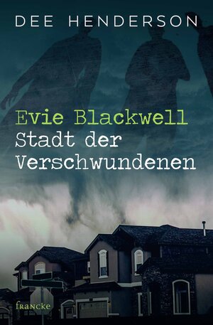 Buchcover Evie Blackwell - Stadt der Verschwundenen | Dee Henderson | EAN 9783868277555 | ISBN 3-86827-755-2 | ISBN 978-3-86827-755-5