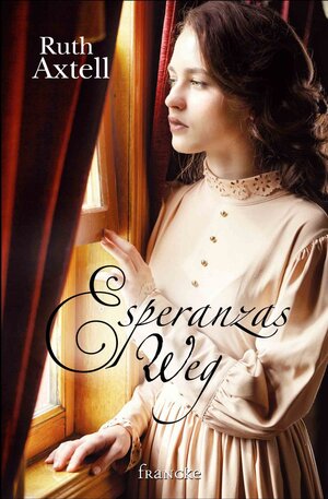 Buchcover Esperanzas Weg | Ruth Axtell | EAN 9783868277685 | ISBN 3-86827-768-4 | ISBN 978-3-86827-768-5