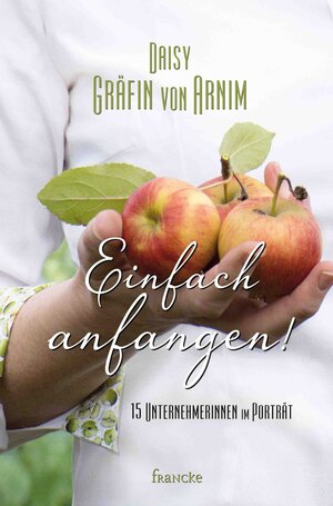 Buchcover Einfach anfangen! | Daisy Gräfin von Arnim | EAN 9783868277715 | ISBN 3-86827-771-4 | ISBN 978-3-86827-771-5