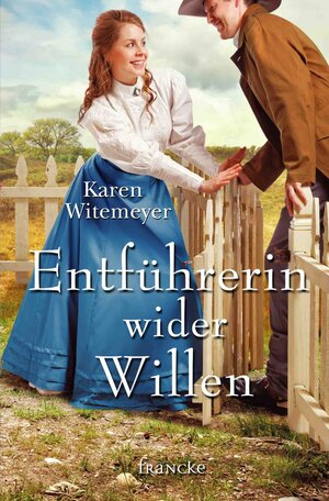 Buchcover Entführerin wider Willen | Karen Witemeyer | EAN 9783868277982 | ISBN 3-86827-798-6 | ISBN 978-3-86827-798-2