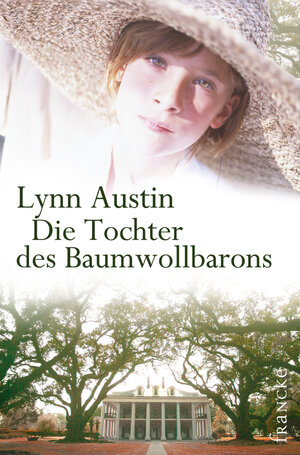 Buchcover Die Tochter des Baumwollbarons | Lynn Austin | EAN 9783868279658 | ISBN 3-86827-965-2 | ISBN 978-3-86827-965-8