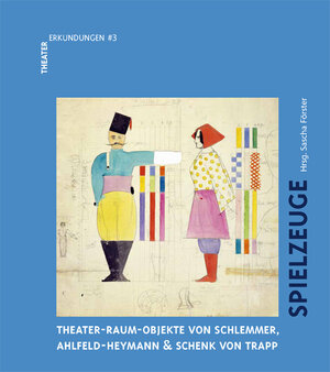 Buchcover Spielzeuge.Theater-Raum-Objekte von Schlemmer, Ahlfeld-Heymann & Schenck von TrappSchlemmer. Spielzeug  | EAN 9783868322071 | ISBN 3-86832-207-8 | ISBN 978-3-86832-207-1