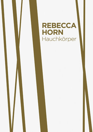 Buchcover Rebecca Horn. Hauchkörper als Lebenszyklus  | EAN 9783868324167 | ISBN 3-86832-416-X | ISBN 978-3-86832-416-7