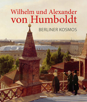 Buchcover Wilhelm und Alexander von Humboldt. Berliner Kosmos  | EAN 9783868325539 | ISBN 3-86832-553-0 | ISBN 978-3-86832-553-9