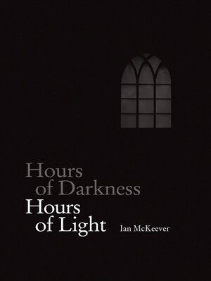 Buchcover Ian McKeever. Hours of Darkness - Hours of Light | Guido Schlimbach | EAN 9783868331608 | ISBN 3-86833-160-3 | ISBN 978-3-86833-160-8