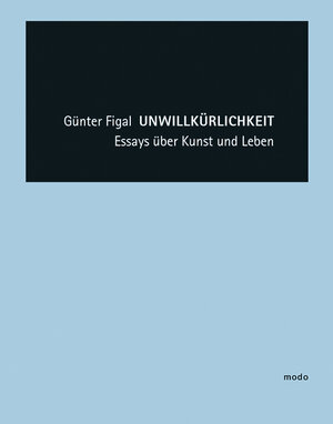 Buchcover Günter Figal – Unwillkürlichkeit | Günter Figal | EAN 9783868331875 | ISBN 3-86833-187-5 | ISBN 978-3-86833-187-5