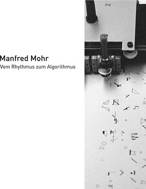 Buchcover Manfred Mohr – Vom Rhythmus zum Algorithmus | Manfred Mohr | EAN 9783868332186 | ISBN 3-86833-218-9 | ISBN 978-3-86833-218-6