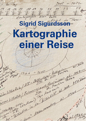 Buchcover Sigrid Sigurdsson – Kartographie einer Reise | Sigrid Sigurdsson | EAN 9783868332704 | ISBN 3-86833-270-7 | ISBN 978-3-86833-270-4