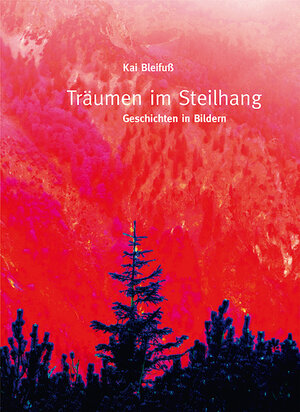 Buchcover Kai Bleifuß – Träumen im Steilhang | Kai Bleifuß | EAN 9783868332742 | ISBN 3-86833-274-X | ISBN 978-3-86833-274-2