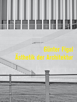 Buchcover Günter Figal - Ästhetik der Architektur | Günter Figal | EAN 9783868333039 | ISBN 3-86833-303-7 | ISBN 978-3-86833-303-9