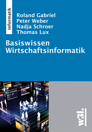 Buchcover Basiswissen Wirtschaftsinformatik | Roland Gabriel | EAN 9783868340327 | ISBN 3-86834-032-7 | ISBN 978-3-86834-032-7
