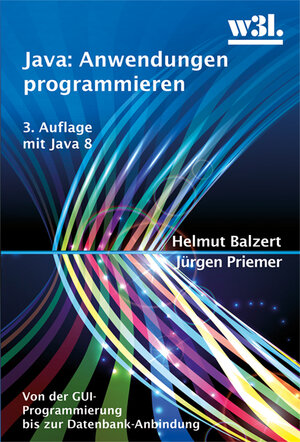 Buchcover Java: Anwendungen programmieren | Helmut Balzert | EAN 9783868340457 | ISBN 3-86834-045-9 | ISBN 978-3-86834-045-7