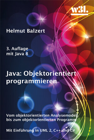 Buchcover Java: Objektorientiert programmieren | Helmut Balzert | EAN 9783868340471 | ISBN 3-86834-047-5 | ISBN 978-3-86834-047-1