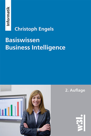 Buchcover Basiswissen Business Intelligence | Christoph Engels | EAN 9783868340563 | ISBN 3-86834-056-4 | ISBN 978-3-86834-056-3