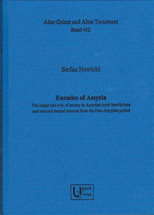 Buchcover Enemies of Assyria. The image and role of enemy in Assyrian royal inscriptions and selected textual sources from the Neo-Assyrian period | Stefan Nowicki | EAN 9783868352719 | ISBN 3-86835-271-6 | ISBN 978-3-86835-271-9