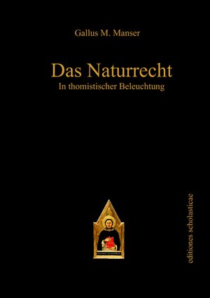 Buchcover Das Naturrecht in thomistischer Beleuchtung | Gallus M. Manser | EAN 9783868385052 | ISBN 3-86838-505-3 | ISBN 978-3-86838-505-2
