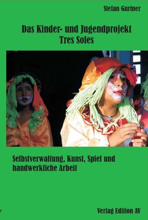 Buchcover Das Kinder- und Jugendprojekt TresSoles | Stefan Gurtner | EAN 9783868411096 | ISBN 3-86841-109-7 | ISBN 978-3-86841-109-6