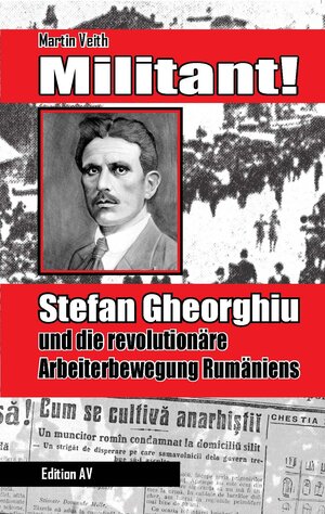 Buchcover Militant! Stefan Gheorghiu und die revolutionäre Arbeiterbewegung Rumäniens | Martin Veith | EAN 9783868411348 | ISBN 3-86841-134-8 | ISBN 978-3-86841-134-8