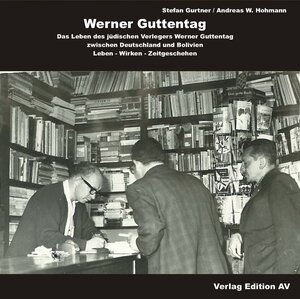 Buchcover Werner Guttentag. Das Leben des jüdischen Verlegers Werner Guttentag zwischen Deutschland und Bolivien | Andreas Hohmann | EAN 9783868411836 | ISBN 3-86841-183-6 | ISBN 978-3-86841-183-6