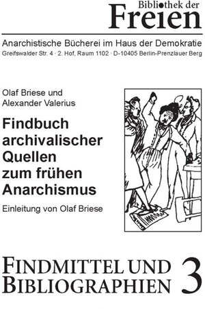 Buchcover Findbuch archivalischer Quellen zum frühen Anarchismus | Olaf Briese | EAN 9783868412734 | ISBN 3-86841-273-5 | ISBN 978-3-86841-273-4