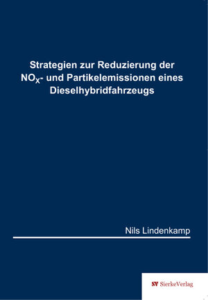 Buchcover Strategien zur Reduzierung der NOX- und Partikelemissionen eines Dieselhybridfahrzeugs | Nils Lindenkamp | EAN 9783868443172 | ISBN 3-86844-317-7 | ISBN 978-3-86844-317-2
