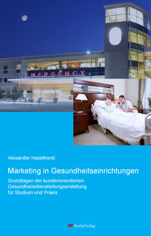 Buchcover Marketing in Gesundheitseinrichtungen | Alexander Haselhorst | EAN 9783868443844 | ISBN 3-86844-384-3 | ISBN 978-3-86844-384-4