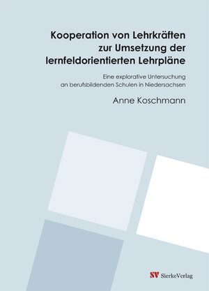 Buchcover Kooperation von Lehrkräften zur Umsetzung der lernfeldorientierten Lehrpläne | Anne Koschmann | EAN 9783868444551 | ISBN 3-86844-455-6 | ISBN 978-3-86844-455-1