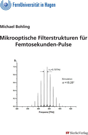 Buchcover Mikrooptische Filterstrukturen für Femtosekunden-Pulse | Michael Bohling | EAN 9783868444704 | ISBN 3-86844-470-X | ISBN 978-3-86844-470-4