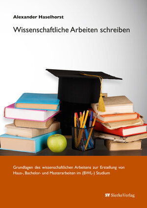Buchcover Wissenschaftliche Arbeiten schreiben | Alexander Haselhorst | EAN 9783868445022 | ISBN 3-86844-502-1 | ISBN 978-3-86844-502-2
