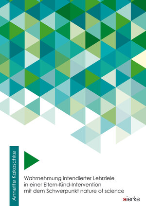 Buchcover Wahrnehmung intendierter Lehrziele in einer Eltern-Kind-Intervention mit dem Schwerpunkt nature of science | Annette Kakoschke | EAN 9783868446616 | ISBN 3-86844-661-3 | ISBN 978-3-86844-661-6