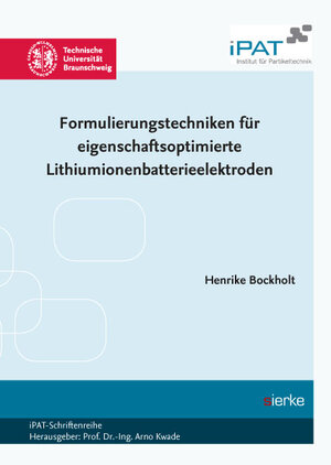 Buchcover Formulierungstechniken für eigenschaftsoptimierte Lithiumionenbatterieelektroden | Henrike Bockholt | EAN 9783868448436 | ISBN 3-86844-843-8 | ISBN 978-3-86844-843-6