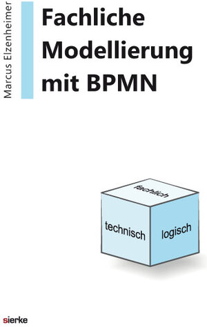 Buchcover Fachliche Modellierung mit BPMN im Kontext der Entwicklung von Anwendungssystemen | Marcus Elzenheimer | EAN 9783868449068 | ISBN 3-86844-906-X | ISBN 978-3-86844-906-8