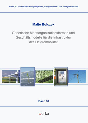 Buchcover Generische Marktorganisationsformen und Geschäftsmodelle für die Infrastruktur der Elektromobilität | Malte Bolczek | EAN 9783868449136 | ISBN 3-86844-913-2 | ISBN 978-3-86844-913-6