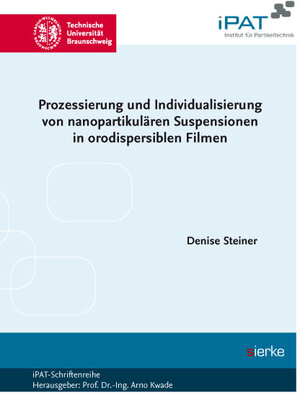 Buchcover Prozessierung und Individualisierung von nanopartikulären Suspensionen in orodispersiblen Filmen | Denise Steiner | EAN 9783868449860 | ISBN 3-86844-986-8 | ISBN 978-3-86844-986-0