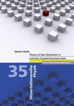 Buchcover Theory of Spin Relaxation in Laterally Coupled Quantum Dots | Martin Raith | EAN 9783868451030 | ISBN 3-86845-103-X | ISBN 978-3-86845-103-0